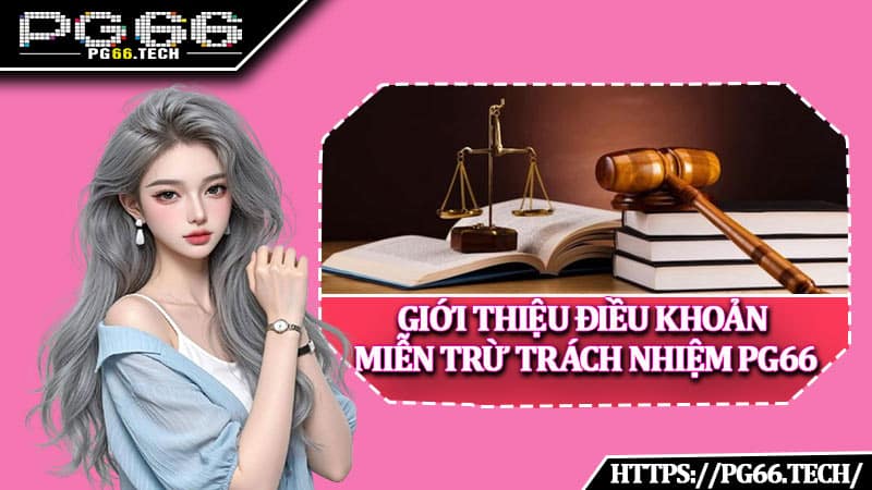 Giới thiệu điều khoản miễn trừ trách nhiệm PG66