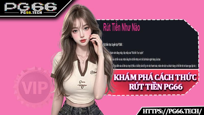 Khám phá cách thức rút tiền PG66