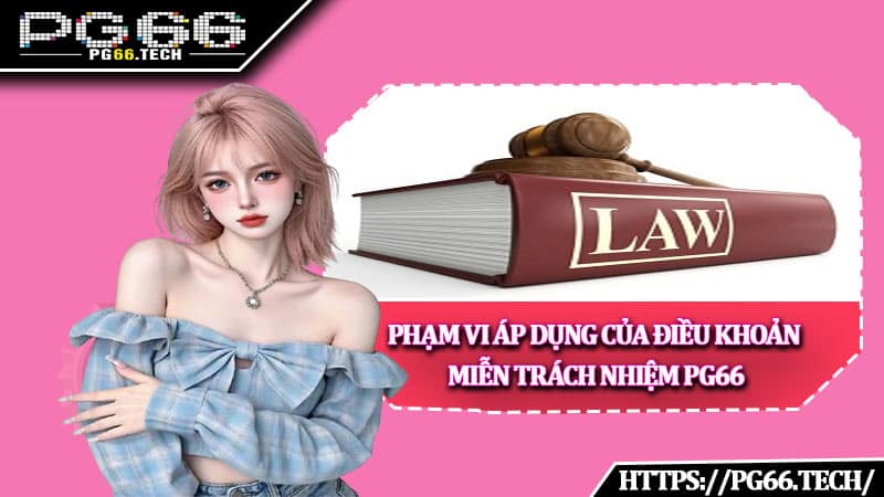 Phạm vi áp dụng của điều khoản miễn trách nhiệm PG66