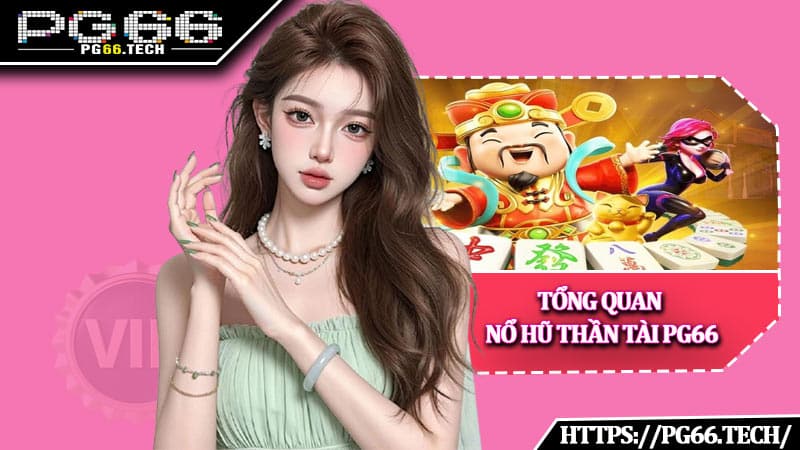 Tổng quan nổ hũ Thần Tài PG66