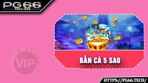 Bắn Cá 5 Sao