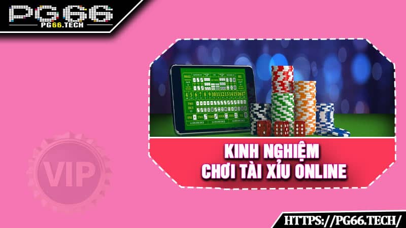 Chia sẻ kinh nghiệm chơi tài xỉu online hiệu quả