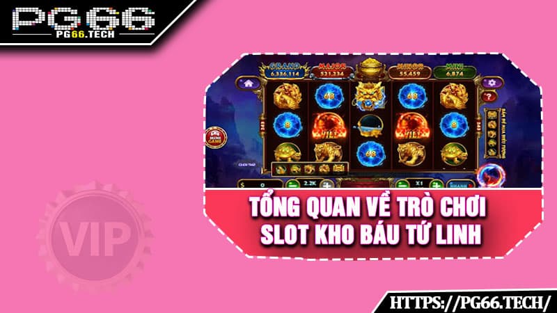 Tổng quan về trò chơi slot Kho Báu Tứ Linh